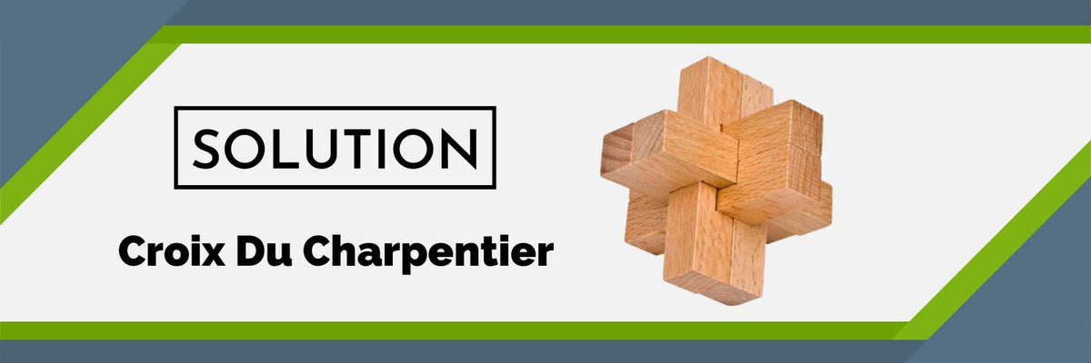 Solution Casse-Tête Croix du Charpentier | LE CASSE-TÊTE.FR